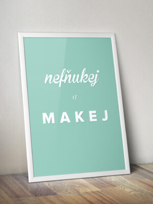 plakat_nefnukej_a_makej_1_mockup_2