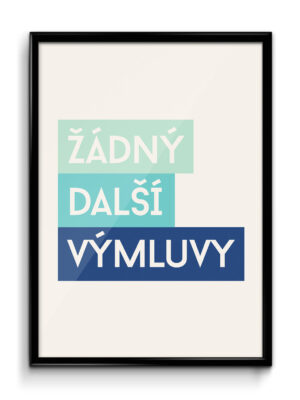 Motivační plakát (obraz) česky Žádný další výmluvy