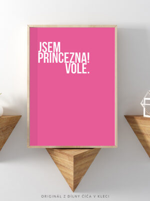 Motivační plakát (obraz) česky ©Jsem princezna! Vole.
