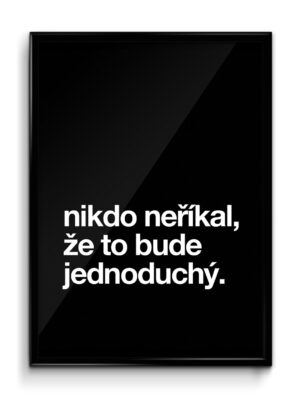 Motivační plakát (obraz) česky Nikdo neříkal, že to bude jednoduchý