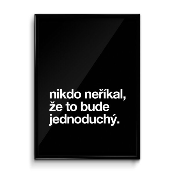 Motivační plakát (obraz) česky Nikdo neříkal, že to bude jednoduchý