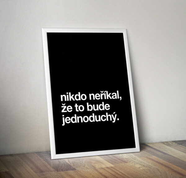 Motivační plakát (obraz) česky Nikdo neříkal, že to bude jednoduchý