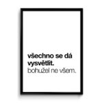 Motivační plakát (obraz) česky Všechno se dá vysvětlit, bohužel ne všem