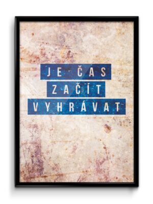 Motivační plakát (obraz) česky JE ČAS ZAČÍT VYHRÁVAT
