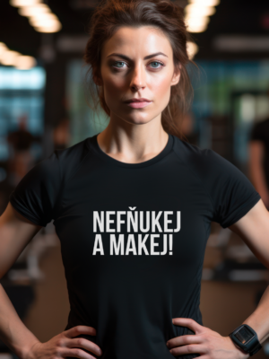 Dámské sportovní funkční tričko Nefňukej a makej!