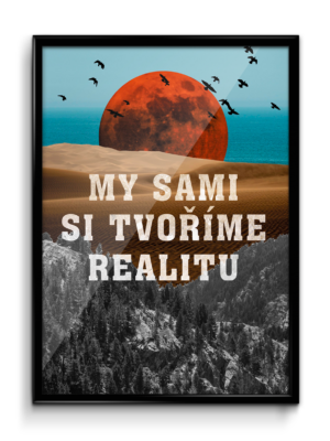 Motivační plakát (obraz) česky My sami si tvoříme realitu