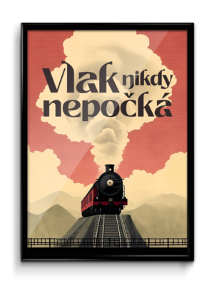 Motivační plakát (obraz) česky Vlak nikdy nepočká