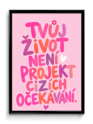 Plakát (obraz) Tvůj život není projekt cizích očekávání