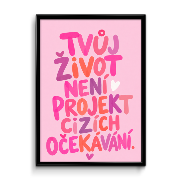 Plakát (obraz) Tvůj život není projekt cizích očekávání