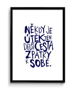 Plakát (obraz) Někdy je útěk jen delší cesta zpátky k sobě.