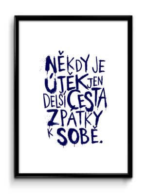 Plakát (obraz) Někdy je útěk jen delší cesta zpátky k sobě.