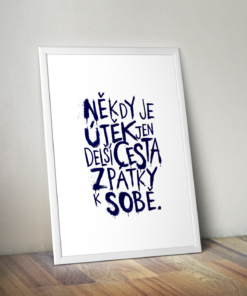 Alternative view of Plakát (obraz) Někdy je útěk jen delší cesta zpátky k sobě.