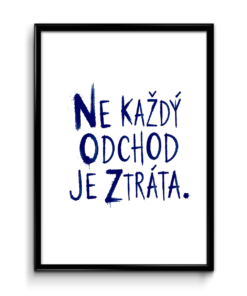 Plakát (obraz) Ne každý odchod je ztráta.