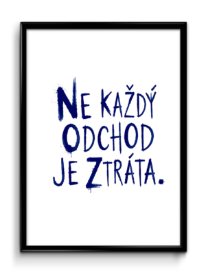 Plakát (obraz) Ne každý odchod je ztráta.
