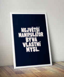 Alternative view of Plakát (obraz) Největší manipulátor bývá vlastní mysl