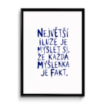 Plakát (obraz) Největší iluze je myslet si, že každá myšlenka je fakt.