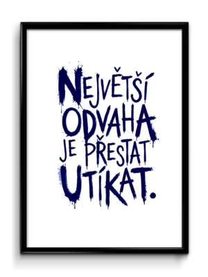 Plakát (obraz) Největší odvaha je přestat utíkat
