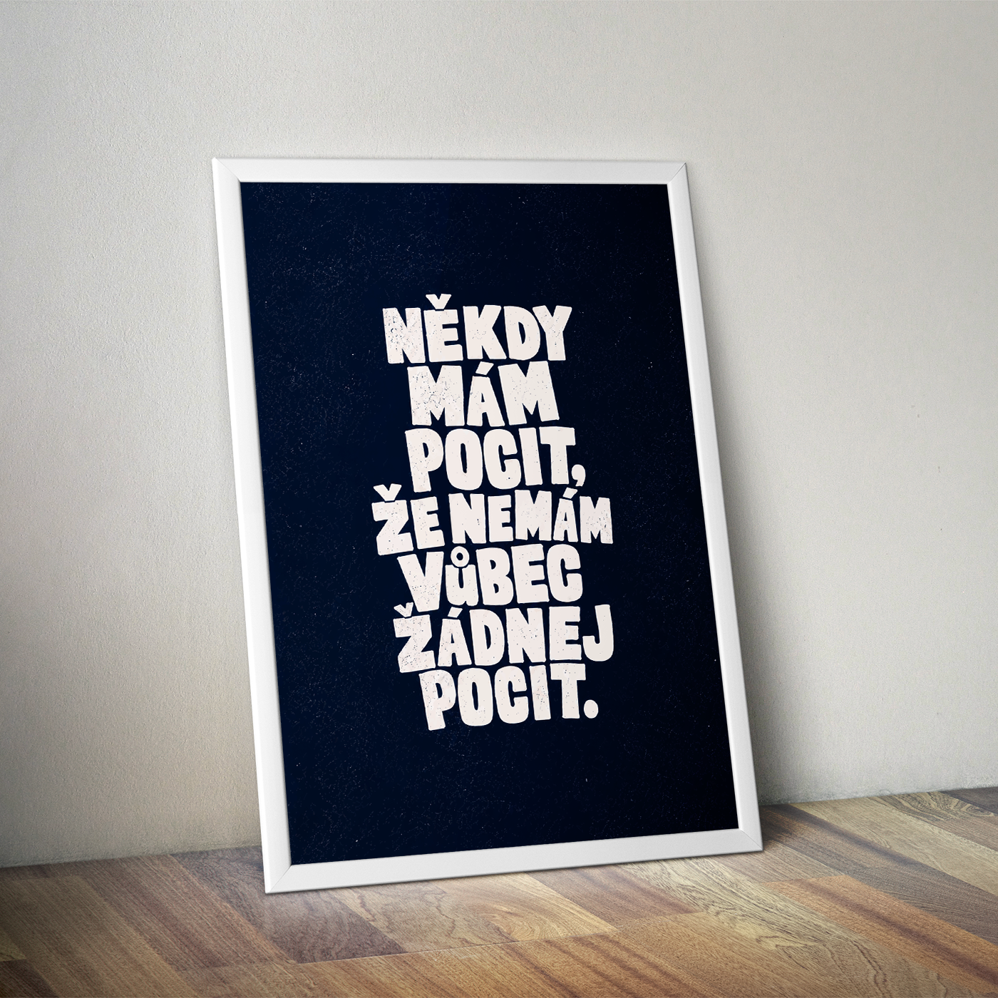 Plakát (obraz) Někdy mám pocit, že nemám vůbec žádnej pocit - Obrázek 2