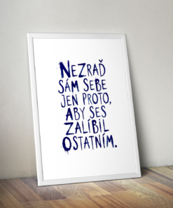 Alternative view of Plakát (obraz) Nezraď sám sebe jen proto, aby ses zalíbil ostatním.