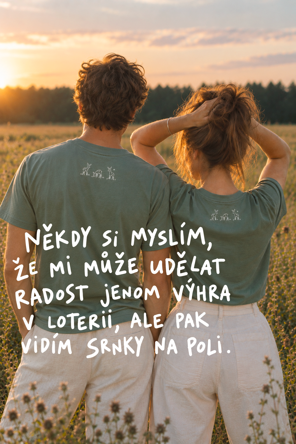 Unisex tričko Někdy si myslím, že mi může udělat radost jenom výhra v loterii, ale pak vidím srnky na poli – hezky zelené - Obrázek 7